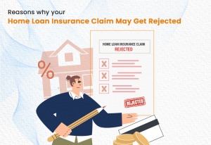 Reasons Why Your Home Loan Insurance Claim May Get Rejected 